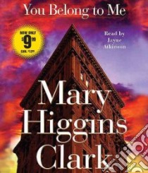 You Belong to Me (CD Audiobook) libro in lingua di Clark Mary Higgins, Atkinson Mary (NRT)