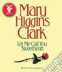 Let Me Call You Sweetheart (CD Audiobook) libro in lingua di Clark Mary Higgins, Armstrong Bess (NRT)