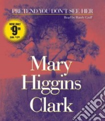 Pretend You Don't See Her (CD Audiobook) libro in lingua di Clark Mary Higgins, Graff Randy (NRT)