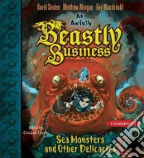Sea Monsters and Other Delicacies (CD Audiobook) libro in lingua di Sinden David, Morgan Matthew, Macdonald Guy, Doyle Gerard (NRT)
