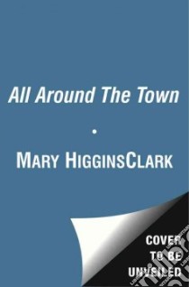All Around the Town (CD Audiobook) libro in lingua di Clark Mary Higgins, Nelligan Kate (NRT)