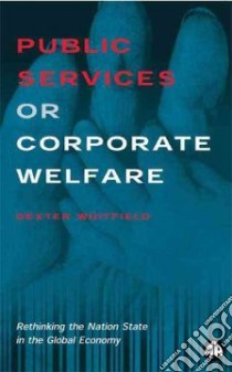 Public Services or Corporate Welfare libro in lingua di Whitfield Dexter