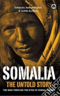 Somalia - The Untold Story libro in lingua di Gardner Judith (EDT), El Bushra Judy (EDT)