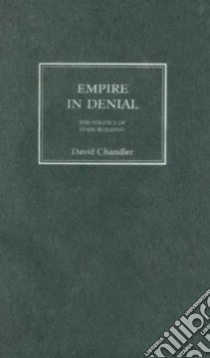 Empire in Denial libro in lingua di Chandler David