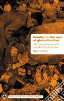 Empire in the Age of Globalization libro in lingua di Kiely Ray