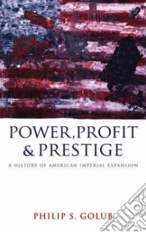 Power, Profit and Prestige libro in lingua di Golub Philip S.