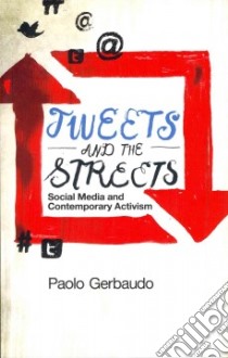 Tweets and the Streets libro in lingua di Gerbaudo Paolo