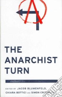 The Anarchist Turn libro in lingua di Blumenfeld Jacob (EDT), Bottici Chiara (EDT), Critchley Simon (EDT)