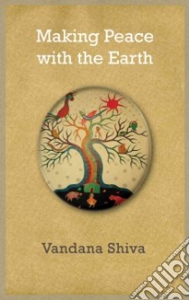 Making Peace With the Earth libro in lingua di Shiva Vandana