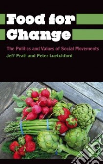Food for Change libro in lingua di Pratt Jeff, Luetchford Peter