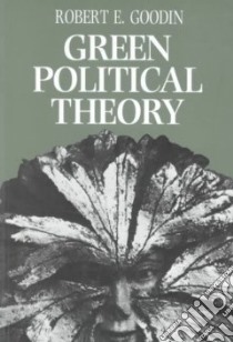 Green Political Theory libro in lingua di Goodin Robert E.