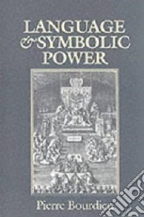 Language and Symbolic Power libro in lingua di Pierre Bourdieu