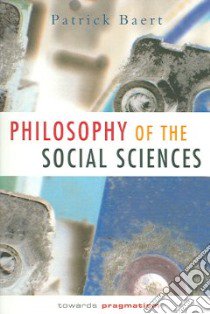 Philosophy of the Social Sciences libro in lingua di Baert Patrick