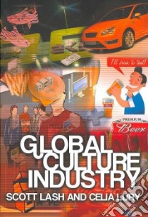 Global Culture Industry libro in lingua di Lash Scott, Lury Celia