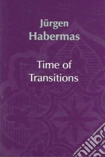 Time of Transitions libro in lingua di Habermas Jurgen, Cronin Ciaran (EDT), Pensky Max (EDT)