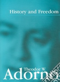 History And Freedom libro in lingua di Adorno Theodor W., Tiedemann Rolf (EDT), Livingstone Rodney (TRN)