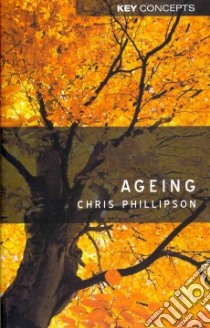 Ageing libro in lingua di Phillipson Chris