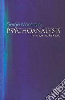 Psychoanalysis libro in lingua di Moscovici Serge, Macey David (TRN), Duveen Gerard (EDT)