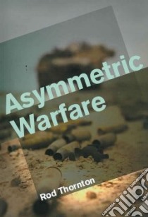 Asymmetric Warfare libro in lingua di Thornton Rod
