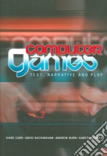 Computer Games libro in lingua di Carr Diane (EDT), Buckingham David, Burn Andrew, Schott Gareth