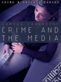 Crime, Culture And The Media libro in lingua di Carrabine Eamonn