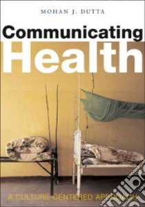 Communicating Health libro in lingua di Dutta Mohan J.
