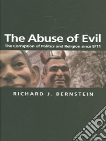 The Abuse of Evil libro in lingua di Bernstein Richard J.