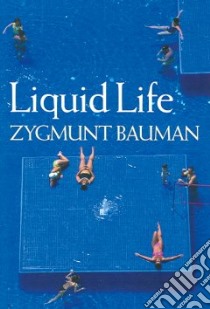 Liquid Life libro in lingua di Bauman Zygmunt