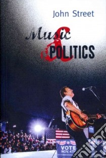 Music and Politics libro in lingua di Street John