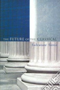 The Future of the 'classical' libro in lingua di Settis Salvatore, Cameron Allan (TRN)