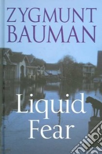Liquid Fear libro in lingua di Bauman Zygmunt