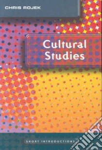 Cultural Studies libro in lingua di Rojek Chris