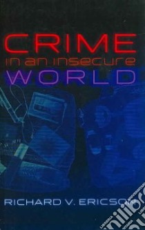 Crime in an Insecure World libro in lingua di Ericson Richard V.