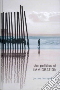 The Politics of Immigration libro in lingua di Hampshire James