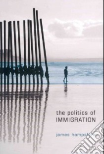 The Politics of Immigration libro in lingua di Hampshire James
