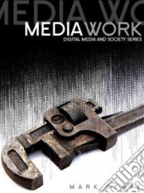 Media Work libro in lingua di Deuze Mark