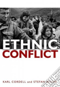 Ethnic Conflict libro in lingua di Cordell Karl, Wolff Stefan
