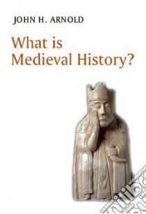 What is Medieval History? libro in lingua di Arnold John H.