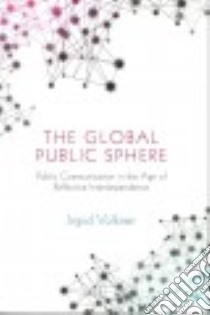 The Global Public Sphere libro in lingua di Volkmer Ingrid