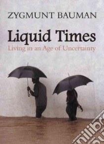 Liquid Times libro in lingua di Bauman Zygmunt