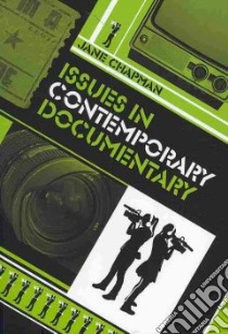 Issues in Contemporary Documentary libro in lingua di Chapman Jane, Allison Kate (CON)