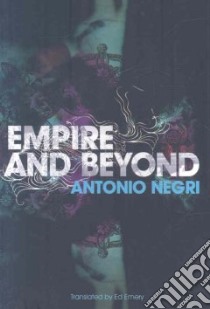 Empire and Beyond libro in lingua di Negri Antonio, Emery Ed (TRN)