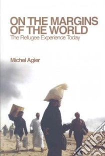On the Margins of the World libro in lingua di Agier Michel, Fernbach David (TRN)