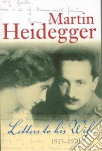 Letters to His Wife libro in lingua di Heidegger Martin, Heidegger Gertrude (EDT), Glasgow R. D. V. (TRN)
