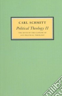 Political Theology II libro in lingua di Schmitt Carl, Hoelzl Michael, Ward Graham