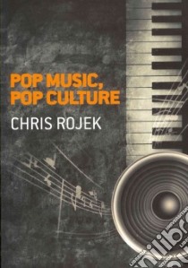Pop Music, Pop Culture libro in lingua di Rojek Chris