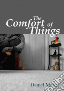 Comfort of Things libro in lingua di Miller Daniel