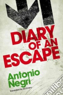 Diary of an Escape libro in lingua di Negri Antonio, Emery Ed (TRN)