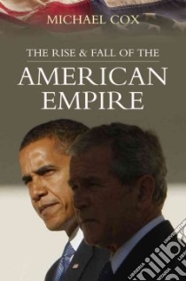 The Rise and Fall of the American Empire libro in lingua di Cox Michael