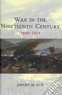 War in the Nineteenth Century libro in lingua di Black Jeremy